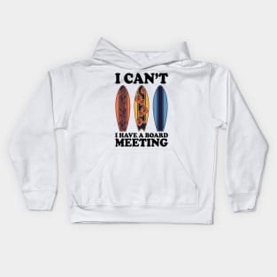 I Can't I Have A Board Meeting Surfing Kids Hoodie